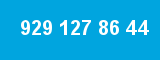 929 127 86 44